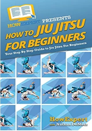 $PDF$/READ/DOWNLOAD How To Jiu Jitsu For Beginners: Your Step By Step Guide To Jiu Jitsu For