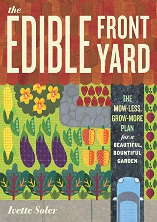 READ [PDF] The Edible Front Yard: The Mow-Less, Grow-More Plan for a Beautiful, Bountiful