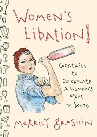 $PDF$/READ/DOWNLOAD Women's Libation!: Cocktails to Celebrate a Woman's Right to Booze