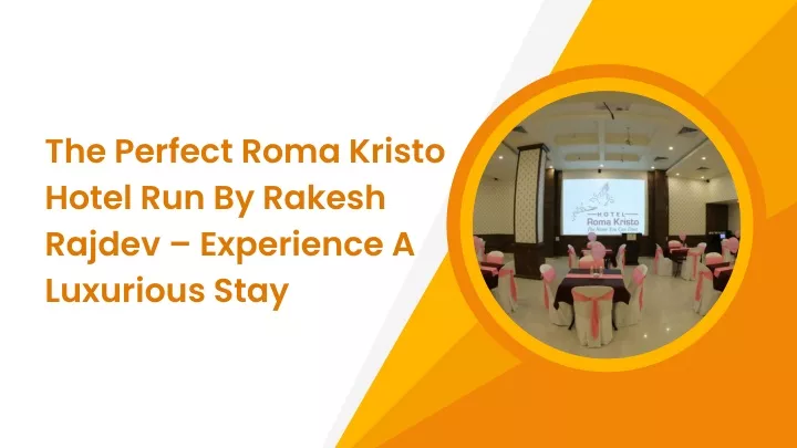 the perfect roma kristo hotel run by rakesh