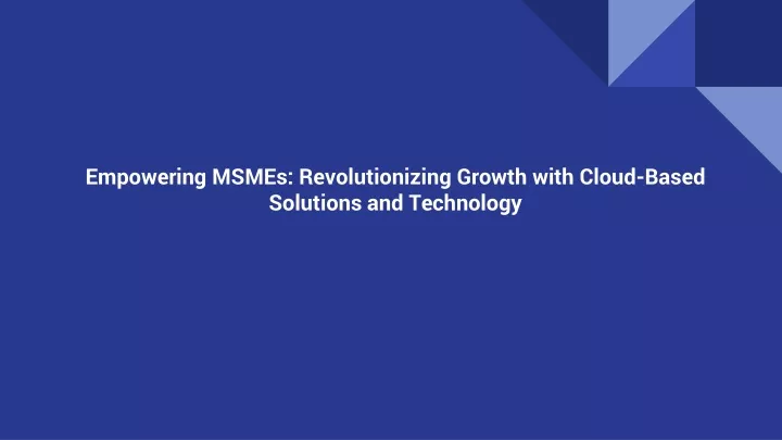 empowering msmes revolutionizing growth with cloud based solutions and technology