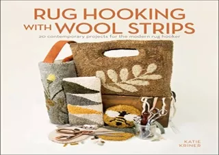 READ EBOOK [PDF] Rug Hooking with Wool Strips: 20 Contemporary Projects for the Modern Rug