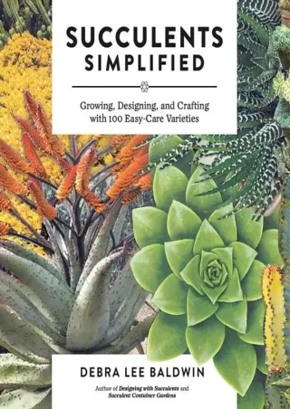 Download Book [PDF] Succulents Simplified: Growing, Designing, and Crafting with 100 Easy-Care