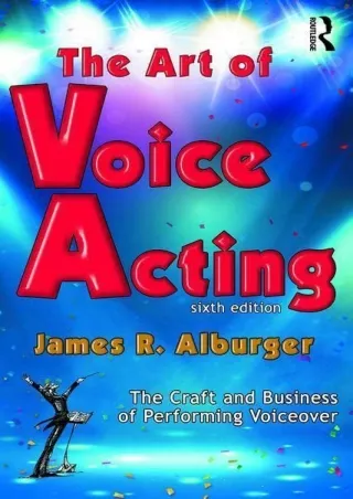 [PDF READ ONLINE] The Art of Voice Acting: The Craft and Business of Performing for Voiceover