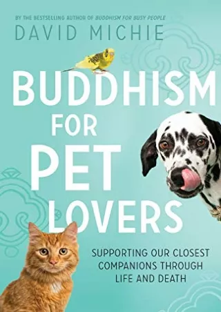 get [PDF] Download Buddhism for Pet Lovers: Supporting our Closest Companions through Life and Death