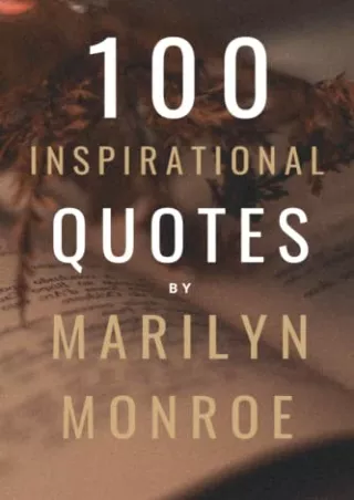 Download Book [PDF] 100 Inspirational Quotes By Marilyn Monroe: A Boost Of Empowerment, Inspiration, Confidence And Posi