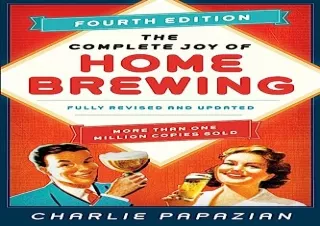 FREE READ [PDF] The Complete Joy of Homebrewing Fourth Edition: Fully Revised and Updated