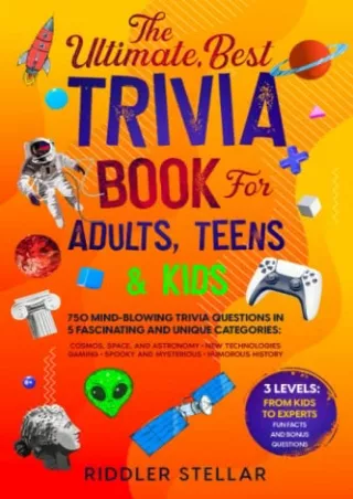 DOWNLOAD/PDF The Ultimate, Best Trivia Book for Adults, Teens & Kids: 750 Mind-Blowing Trivia Questions in 5 Fascinating