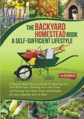 $PDF$/READ/DOWNLOAD The Backyard Homestead Book for a Self-Sufficient Lifestyle. For Beginners: A Step-by-Step Planning