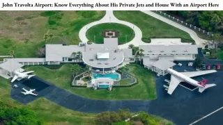 John Travolta Airport_ Know Everything About His Private Jets and House With an Airport Here