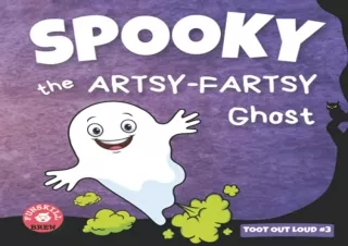 DOWNLOAD BOOK [PDF] Spooky the Artsy-Fartsy Ghost: A Hysterical, Tongue-twisting Halloween