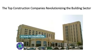 The Top Construction Companies Revolutionizing the Building Sector_