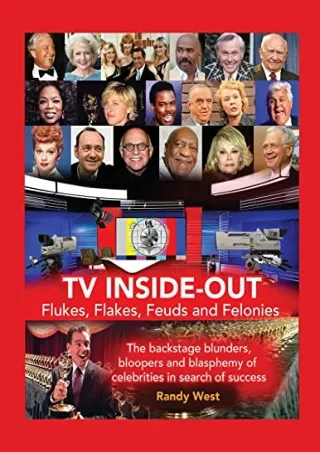 Read ebook [PDF] TV Inside-Out - Flukes, Flakes, Feuds and Felonies: The backstage blunders, bloopers and blasphemy of c