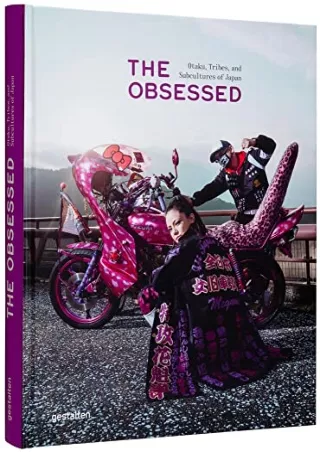 [PDF] DOWNLOAD The Obsessed: Otaku, Tribes, and Subcultures of Japan