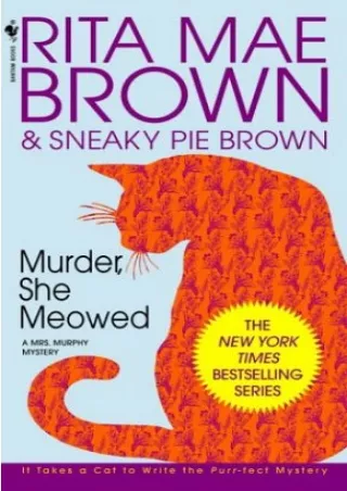 [PDF READ ONLINE] Murder, She Meowed: A Mrs. Murphy Mystery