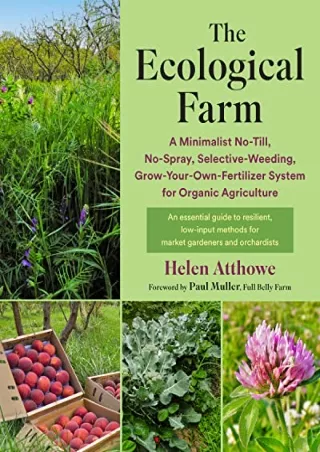 PDF_ The Ecological Farm: A Minimalist No-Till, No-Spray, Selective-Weeding, Grow-Your-Own-Fertilizer System for Organic