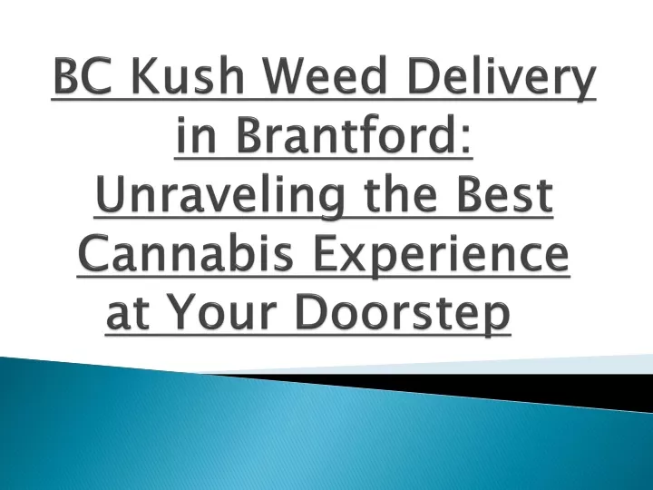 bc kush weed delivery in brantford unraveling the best cannabis experience at your doorstep