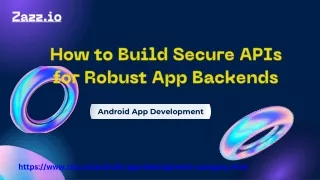 How to Build Secure APIs for Robust App Backends