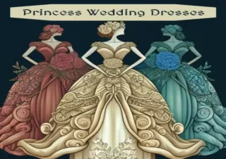 FREE READ [PDF] Princess Wedding Dress Coloring Book: Over 30 pages of beautiful elegant d