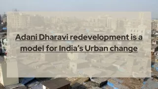 adani dharavi redevelopment is a model for india