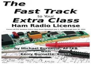 FULL DOWNLOAD (PDF) The Fast Track to Your Extra Class Ham Radio License: Covers all FCC A