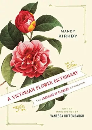 [PDF READ ONLINE] A Victorian Flower Dictionary: The Language of Flowers Companion