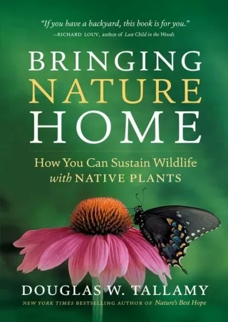 [PDF] DOWNLOAD Bringing Nature Home: How You Can Sustain Wildlife with Native Plants, Updated