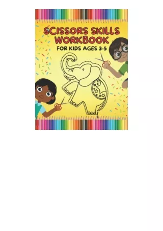 Download PDF Scissor Skills Workbook: A Fun Activity Book for Kids Ages 3-5 Learning Cut & Paste, Gluing and Coloring Cu