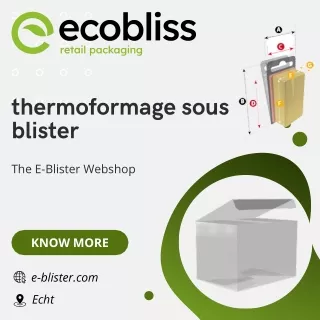 Achetez les Meilleurs Emballages en Thermoformage sous Blister sur The Ecobliss