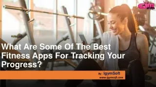 What are some of the best fitness apps for tracking your progress
