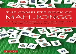 GET (️PDF️) DOWNLOAD The Complete Book of Mah Jongg: An Illustrated Guide to the Asian, Am