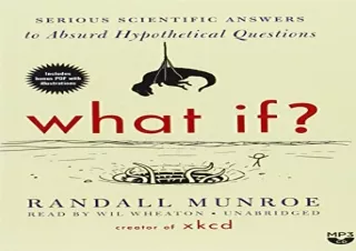 FULL DOWNLOAD (PDF) What If? Serious Scientific Answers to Absurd Hypothetical Questions