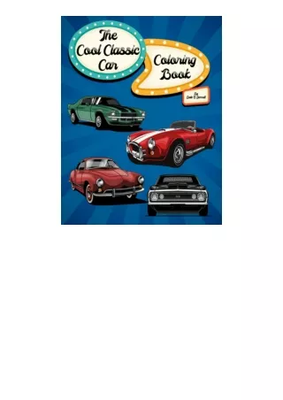 Kindle online PDF THE COOL CLASSIC CAR COLORING BOOK: A coloring activity book for people who love classic and antique c