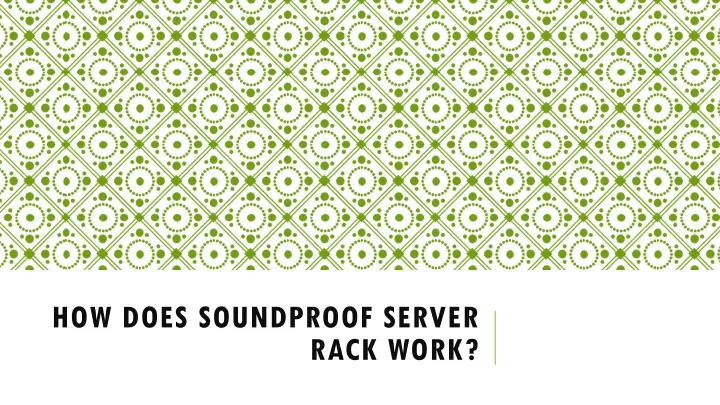 how does soundproof server rack work