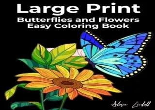 [EBOOK] DOWNLOAD Large Print Butterflies and Flowers Easy Coloring Book: Bold & Easy Color