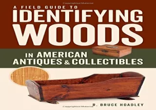 DOWNLOAD [PDF] A Field Guide to Identifying Woods in American Antiques & Collectibles