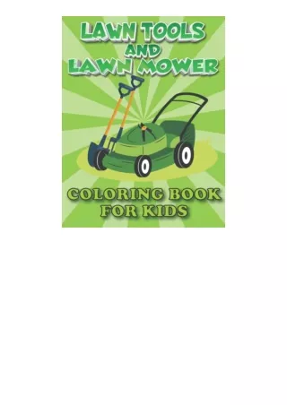 PDF read online Lawn Tools and Lawn Mower Coloring Book for Kids: Awesome Gardening Activity Book , 100 Pages , 8.5 * 11