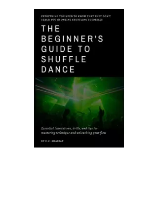 Download PDF The Beginner's Guide to Shuffle Dance: Essential Foundations, Drills, and Tips for Mastering Technique and