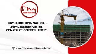 How Do Building Material Suppliers Elevate the Construction Excellence?