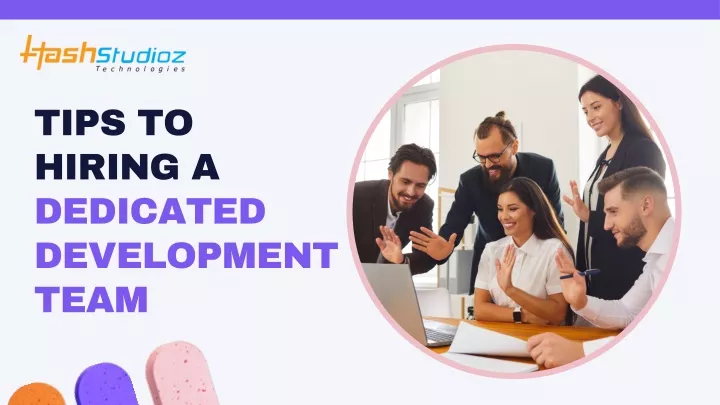 tips to hiring a dedicated development team