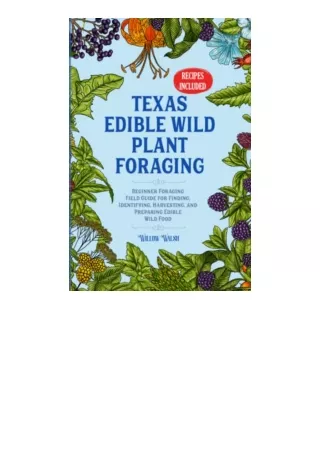 Ebook download Texas Edible Wild Plant Foraging: Beginner Foraging Field Guide for Finding, Identifying, Harvesting, and