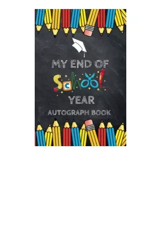 PDF read online My End of School Year Autograph Book: Keepsake Memory Book to Collect Signatures and Special Messages fr