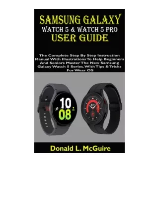 Kindle online PDF Samsung Galaxy Watch 5 & Watch 5 Pro User Guide: The Complete Step By Step Instruction Manual With Ill