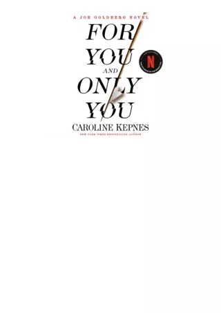Kindle online PDF For You and Only You: A Joe Goldberg Novel (You, Book 4) for android