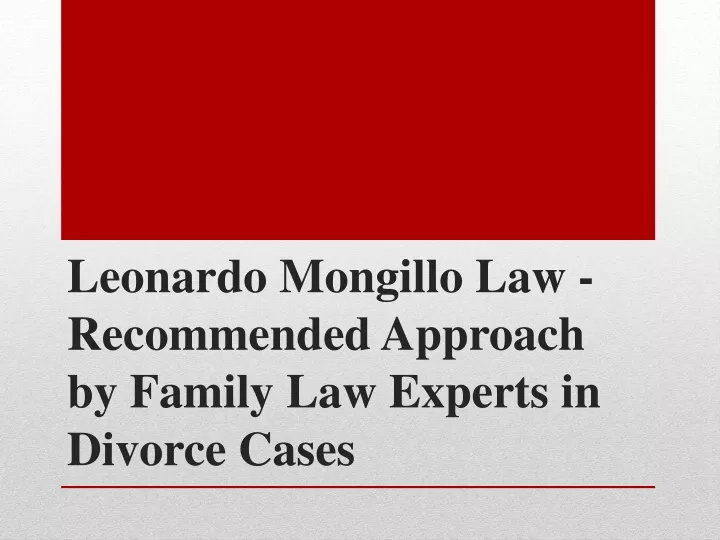 leonardo mongillo law recommended approach by family law experts in divorce cases