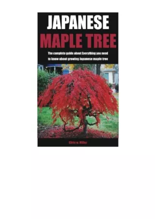 PDF read online JAPANESE MAPLE TREE: The complete guide about Everything you need to know about growing Japanese maple t