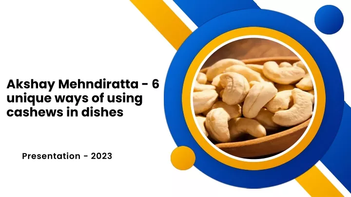 akshay mehndiratta 6 unique ways of using cashews