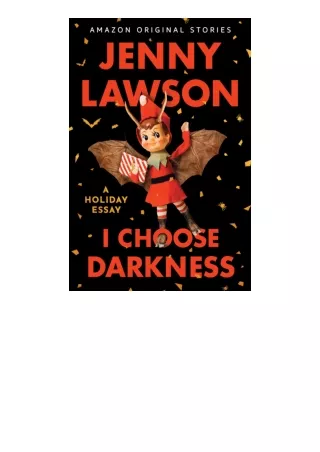 Download PDF I Choose Darkness: A Holiday Essay unlimited