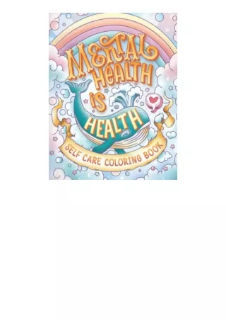 Kindle online PDF Mental Health Is Health Self Care Coloring Book: Anxiety Stress Relief Self Help Coloring Book for Adu