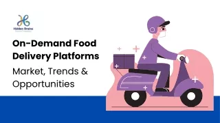 On-Demand Food Delivery Platforms – Market, Trends & Opportunities
